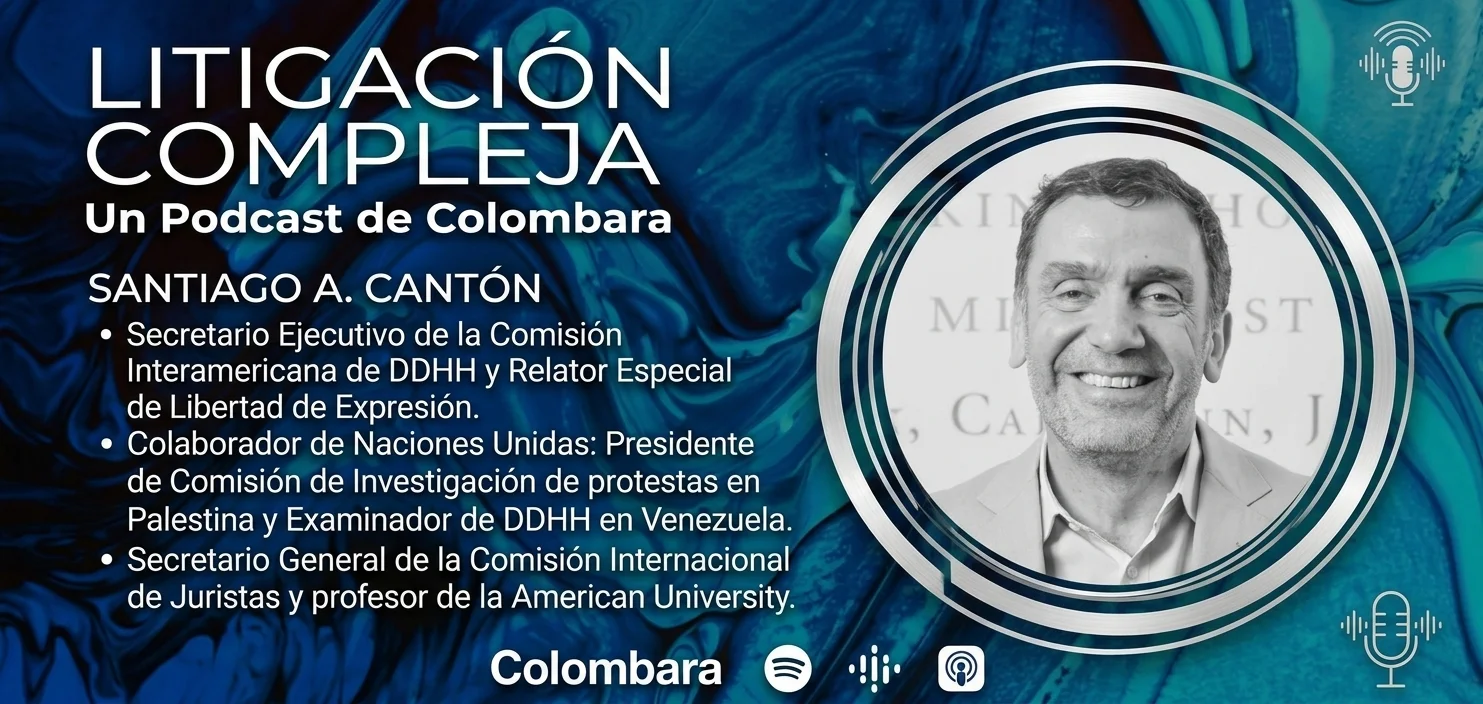 Podcast Litigación Compleja, T2 capítulo 2 con Santiago A. Canton